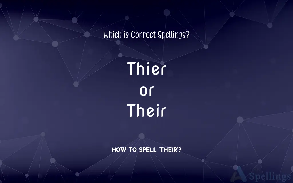 Thier or Their: Which is Correct Spellings?