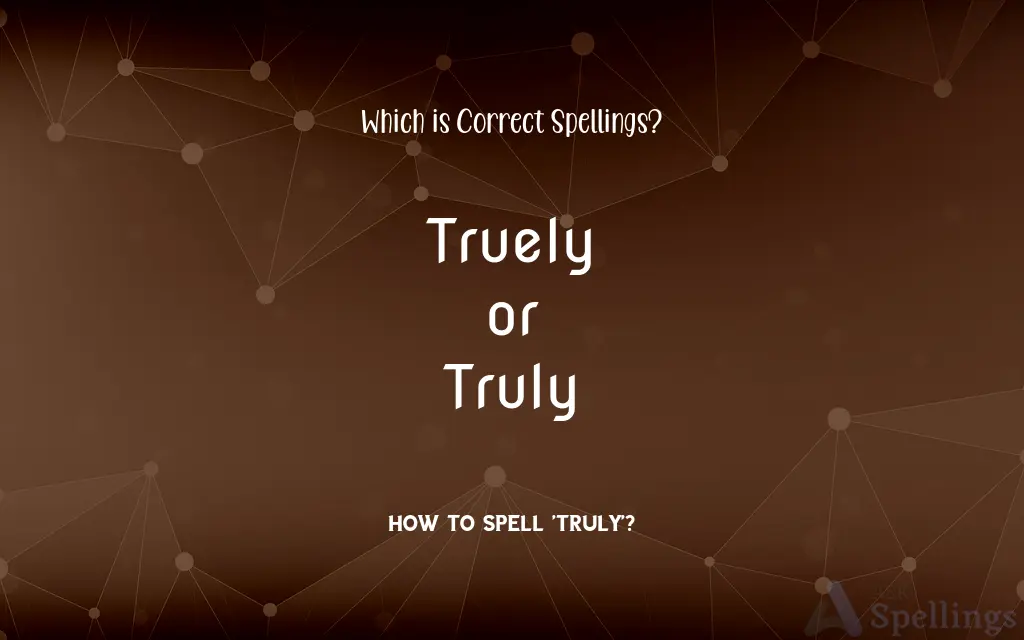 Truely or Truly: Which is Correct Spellings?