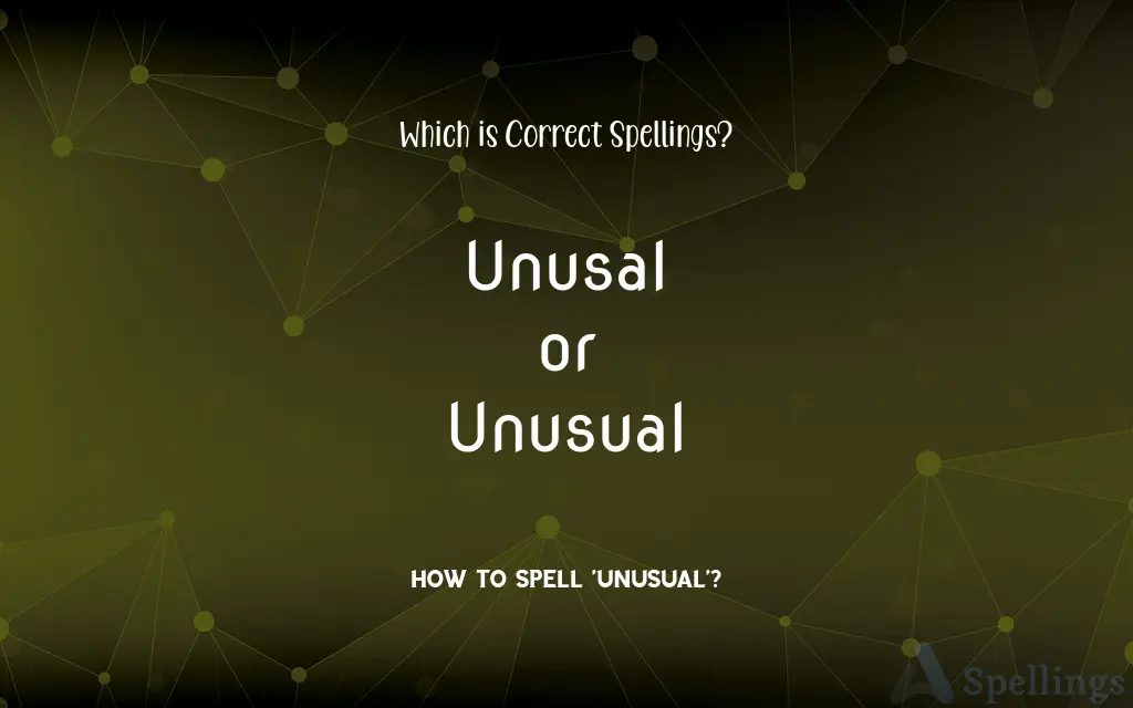 Unusal or Unusual: Which is Correct Spellings?