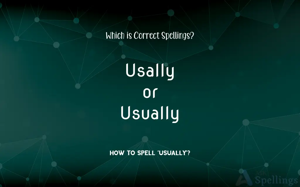 Usally or Usually: Which is Correct Spellings?