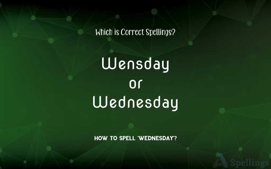 Wensday or Wednesday: Which is Correct Spellings?