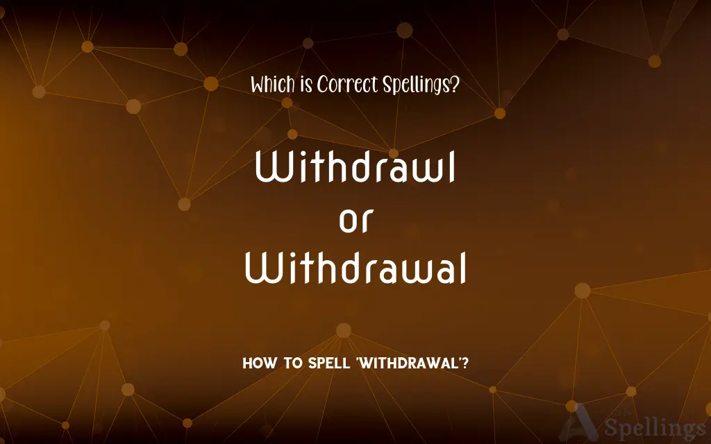 Withdrawl or Withdrawal: Which is Correct Spellings?